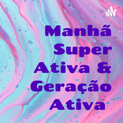 Manhã Super Ativa & Geração Ativa