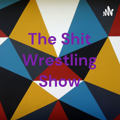 The Shit Wrestling Show
