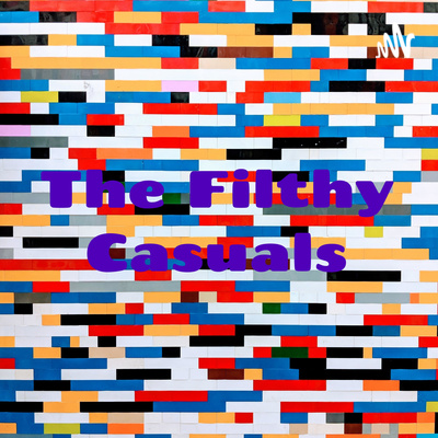 The Filthy Casuals: A Terrible D&D Podcast