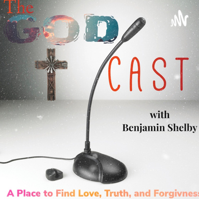 The Godcast with Benjamin Shelby | Where Broken People are Made Whole!!