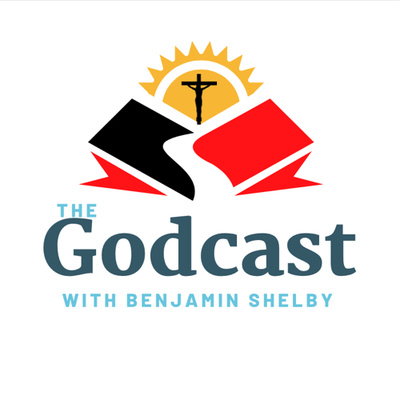 The Godcast with Benjamin Shelby | Where Broken People are Made Whole!!