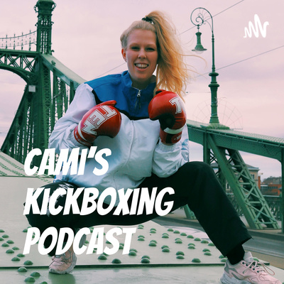 Cami\'s Kickboxing Podcast