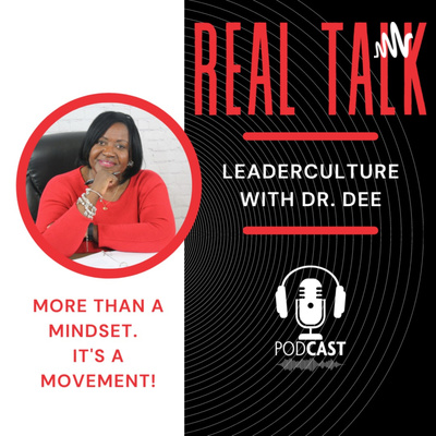 Real Talk: LeaderCulture with Dr. Dee