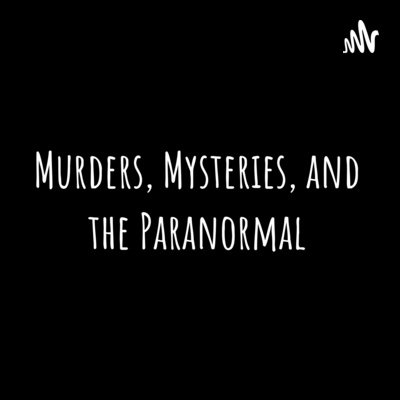 Murders, Mysteries, and the Paranormal