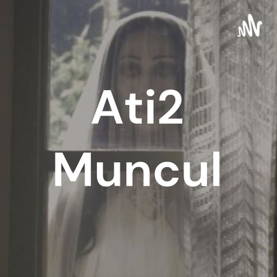 Ati2 Muncul (Podcast Horor)