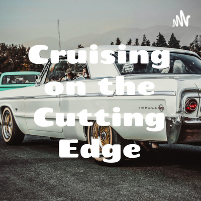 Cruisin\' on the Cutting Edge