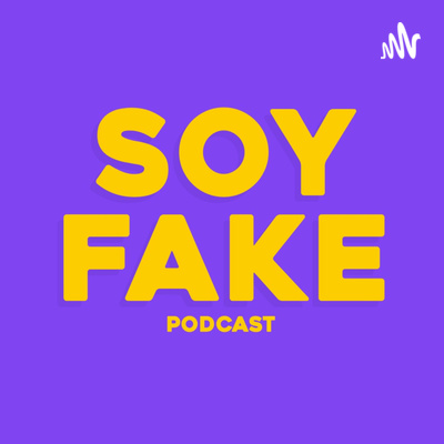 Soy Fake Podcast