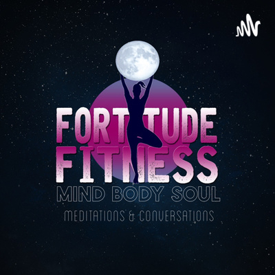 Fortitude Fitness Meditations & Conversations