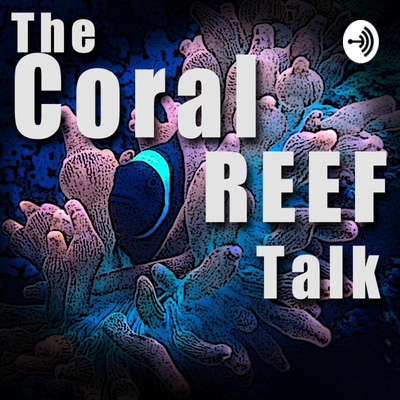 TheCoralReefTalk PodCast