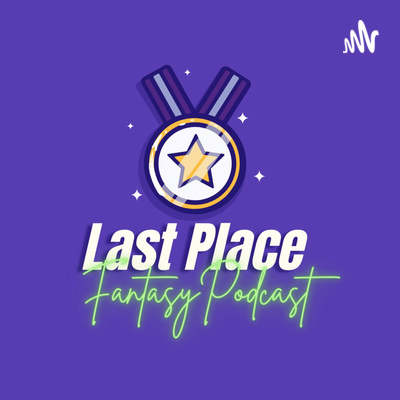 Last Place Fantasy Podcast