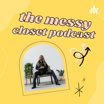 The Messy Closet Podcast • A podcast on Spotify for Creators