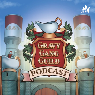 Gravy Gang Guild Podcast