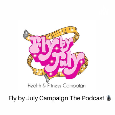 Fly by July Campaign! The Podcast