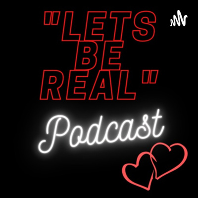 Let\'s Be Real Podcast