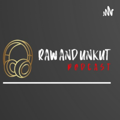 Raw and UnKut Podcast