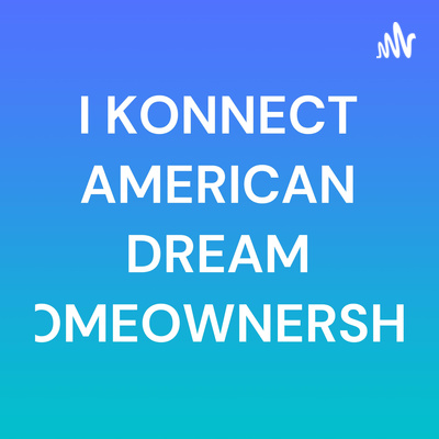 I KONNECTThe American Dream homeownership