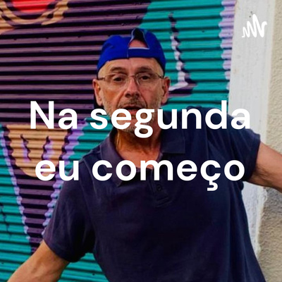 Na segunda eu começo