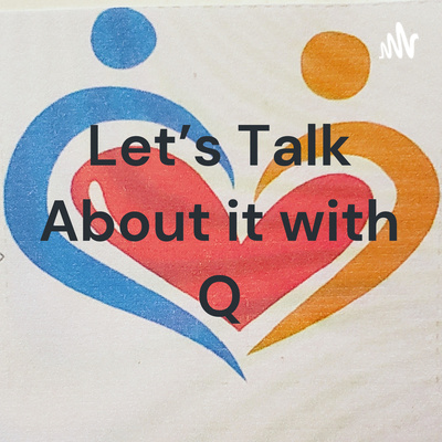 Let\'s Talk About it with Q
