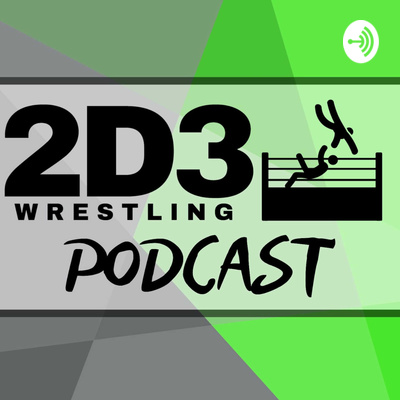 2D3 Wrestling Podcast • A podcast on Spotify for Creators