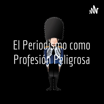 El Periodismo como Profesión Peligrosa episode artwork