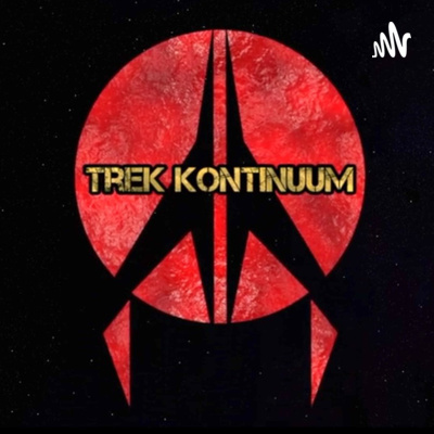 TREK KONTINUUM // Der neue Star Trek Podcast - von Trekkies für Trekkies -