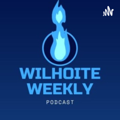 The Wilhoite Weekly Podcast