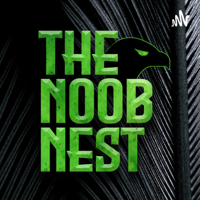 Noob Nest Podcast #003 - A lot to nerd about