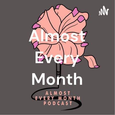 Almost Every Month Podcast
