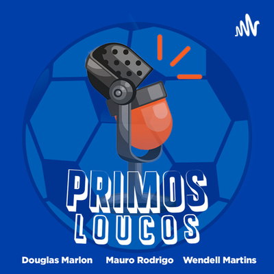 Podcast Dos Primos Loucos