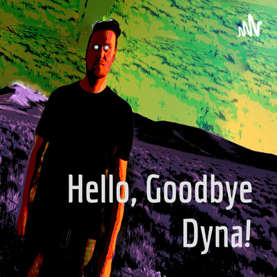 Hello, Goodbye Dyna!