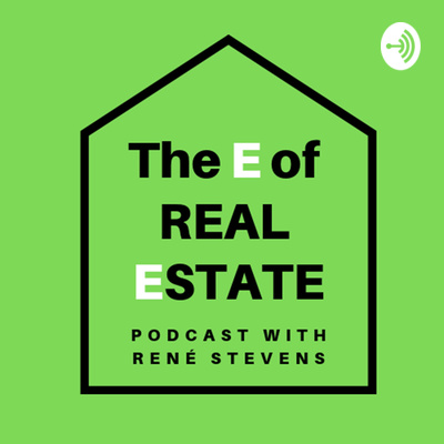 Introduction to The "E" of real estate podcast - Rene Stevens