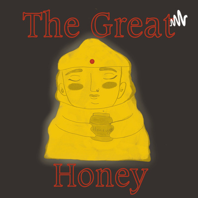 The Great Honey Podcast