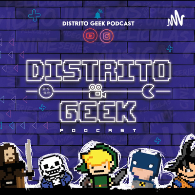 Distrito Geek Podcast