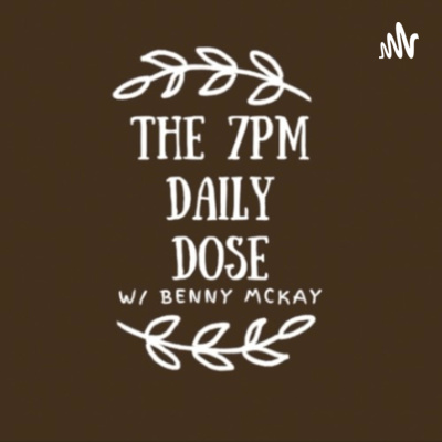 \'The 7pm Daily Dose\' | w/ Benny McKay
