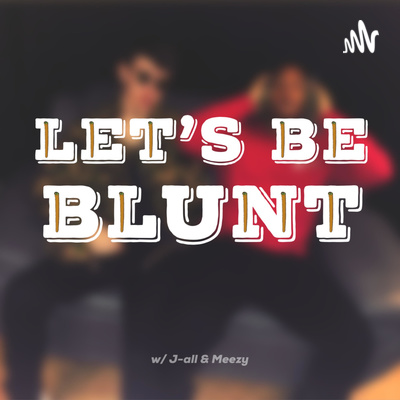 Let's Be Blunt: "The John Hall Experience" #001