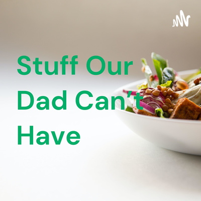 Stuff Our Dad Can't Have, Trailer episode artwork