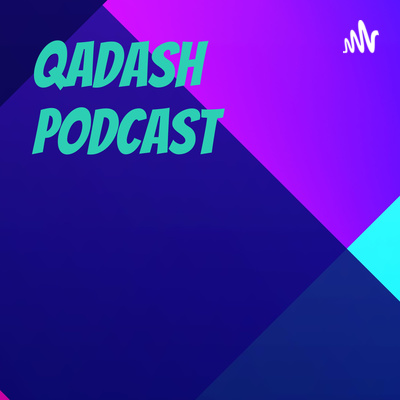 Qadash Podcast