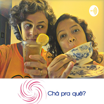 Chá Pra Quê?® - Carla e Carol