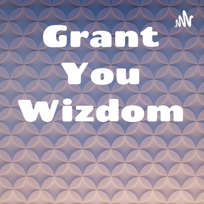 Grant You Wizdom