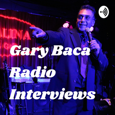 Gary Baca Radio Interviews • A podcast on Spotify for Creators