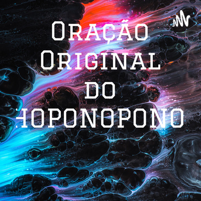 ORAÇÃO DO HO'OPONOPONO.