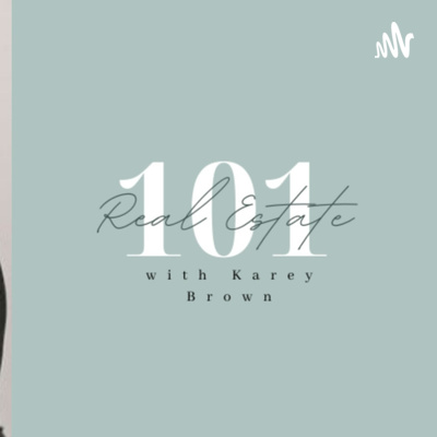 Real Estate 101 with Karey Brown