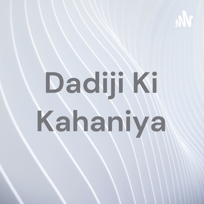 Dadiji Ki Kahaniya • A podcast on Spotify for Creators