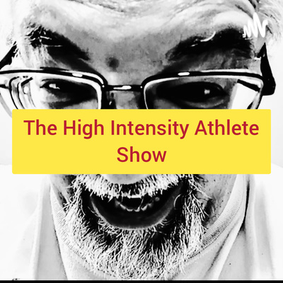 The High Intensity Athlete Show