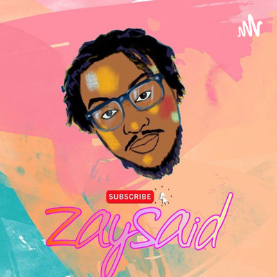 Zay Said • A podcast on Spotify for Creators