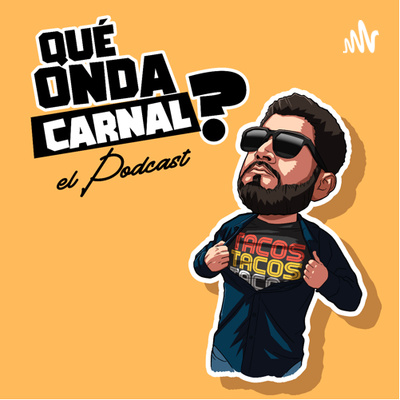Que onda carnal?