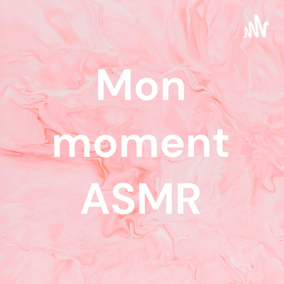 Mon moment ASMR