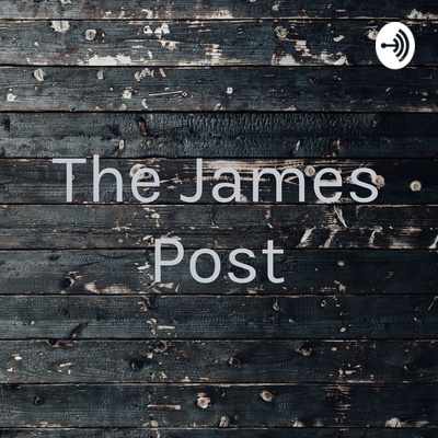 James Posta The James Post • A podcast on Spotify for Creators