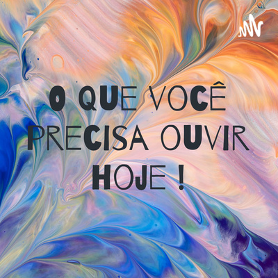 O que você precisa ouvir hoje!