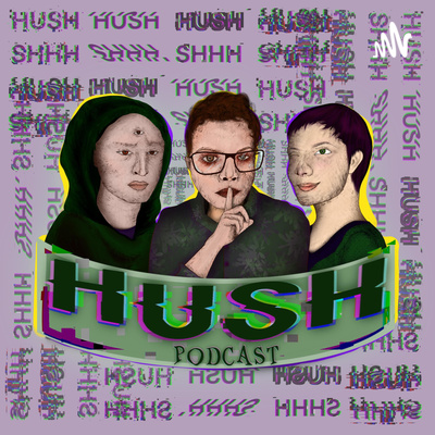Hush Podcast